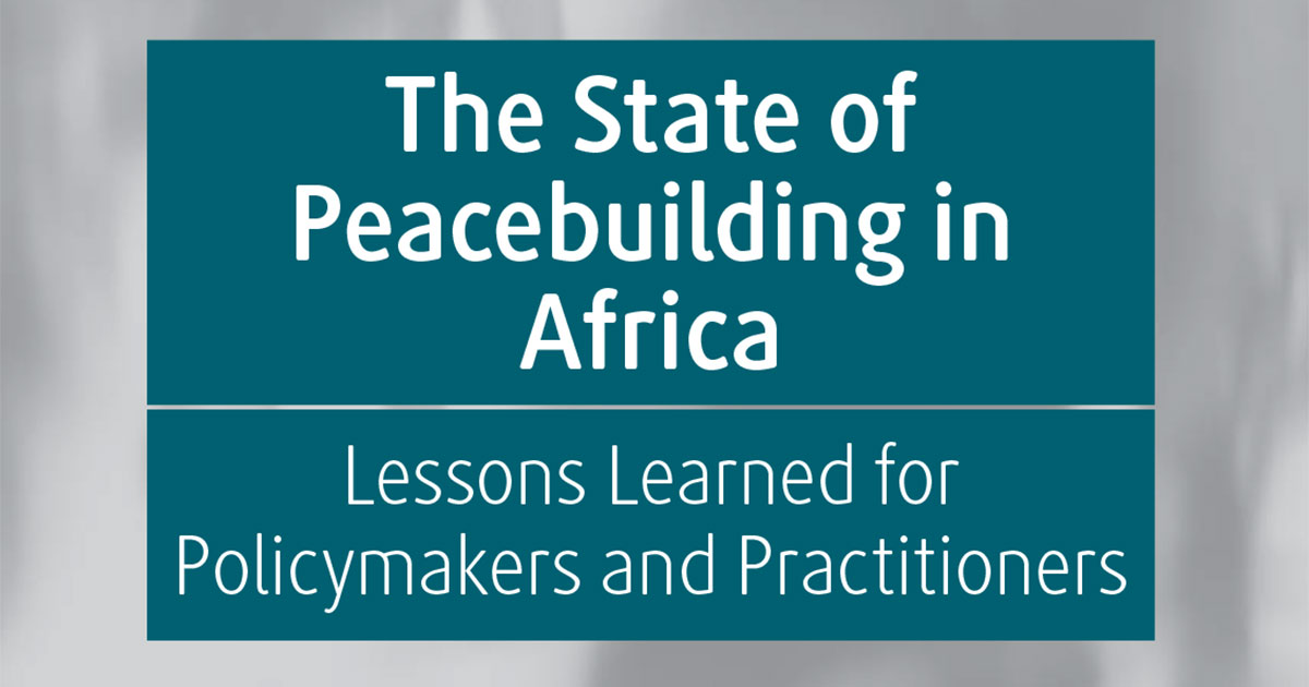The State of Peacebuilding in Africa: Lessons Learned for Policymakers and Practitioners