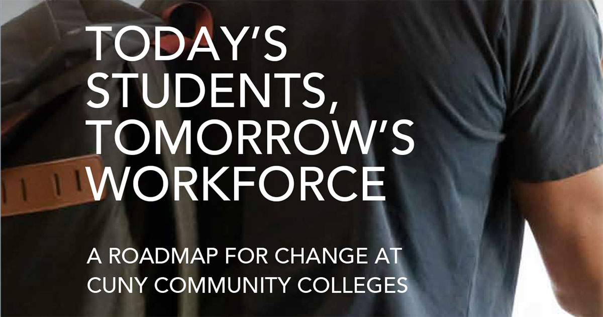 Today’s Students, Tomorrow’s Workforce: A Roadmap for Change at CUNY Community Colleges