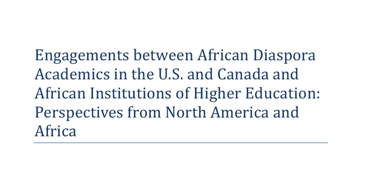 Engagements between African Diaspora Academics in the U.S. and Canada and African Institutions of Higher Education: Perspectives from North America and Africa