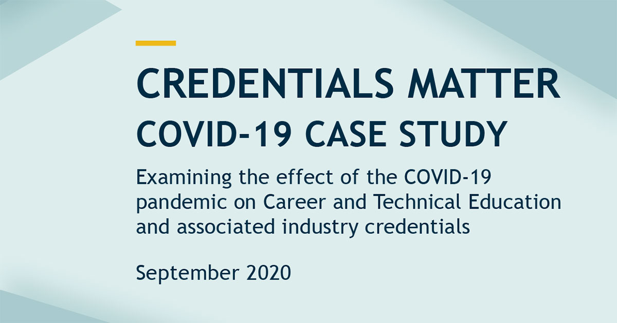 Credentials Matter COVID-19 Case Study: Examining the Effect of the COVID-19 Pandemic on Career and Technical Education and Associated Industry Credentials