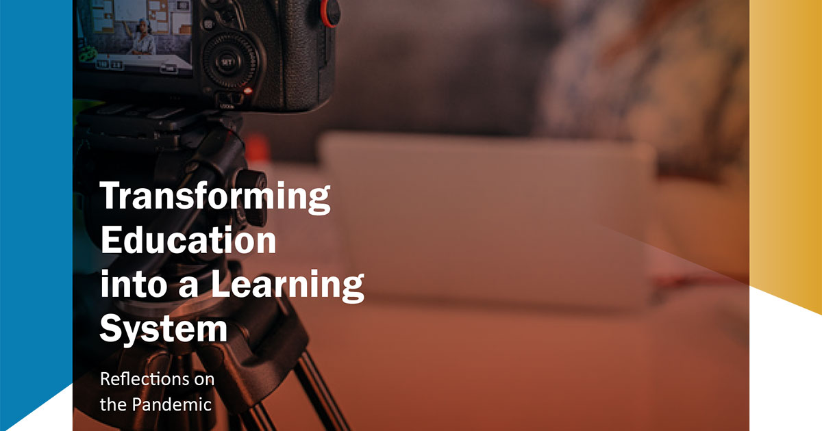 Transforming Education into a Learning System: Reflections on the Pandemic
