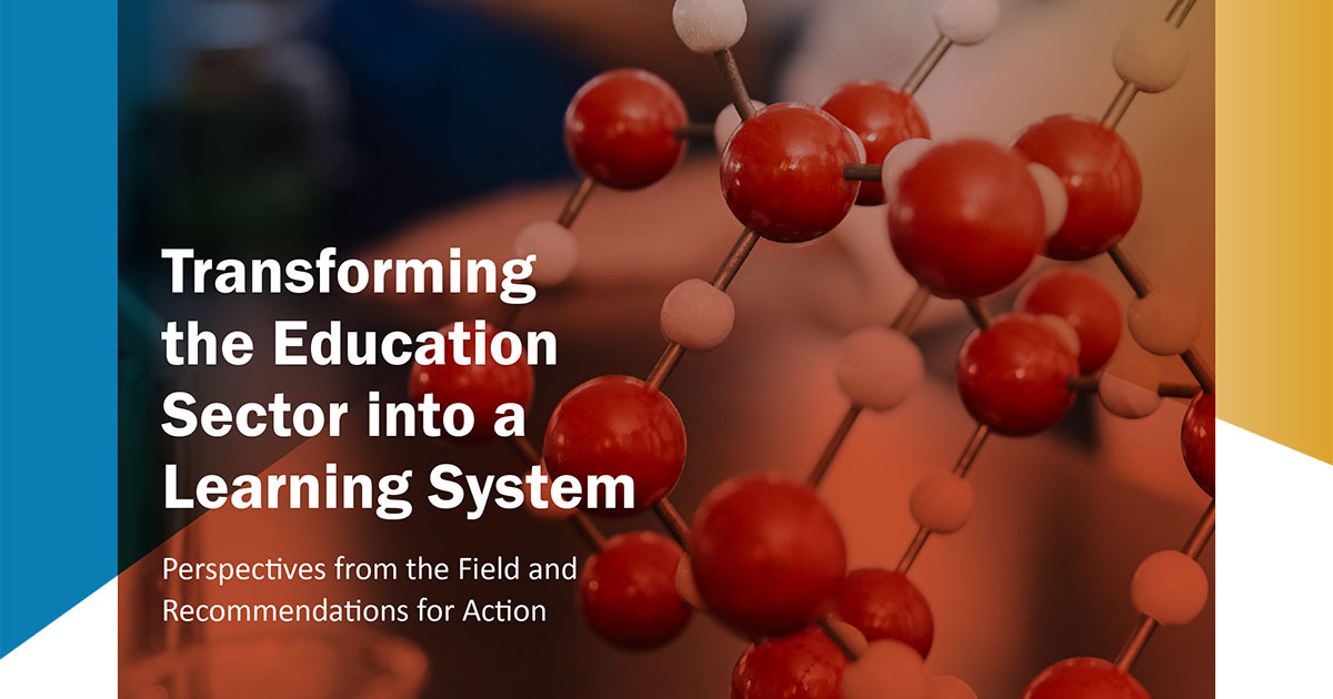 Transforming the Education Sector into a Learning System: Perspectives from the Field and Recommendations