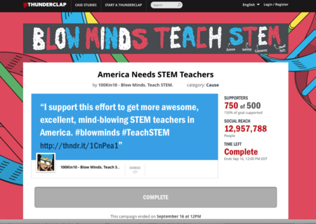 Using Thunderclap as a launch tool, “BLOW MINDS, TEACH STEM,” created a network of 750 Twitter and Facebook users. They sent out an automated message at the exact same time amounting to a thunderclap that reached 13 million social media feeds.