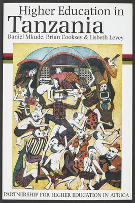 Higher Education in Tanzania publication by Daniel Mkude, Brian Cooksey & Lisbeth Levey 2003