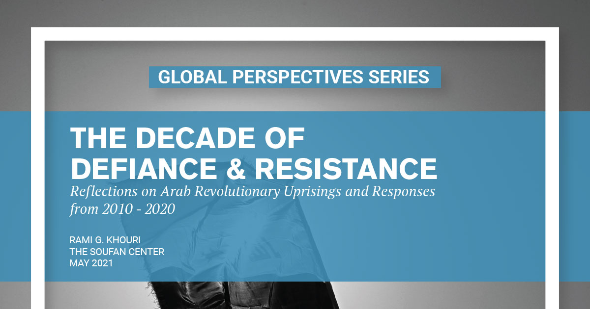 The Decade of Defiance and Resistance: Reflections on Arab Revolutionary Uprisings and Responses from 2010–2020