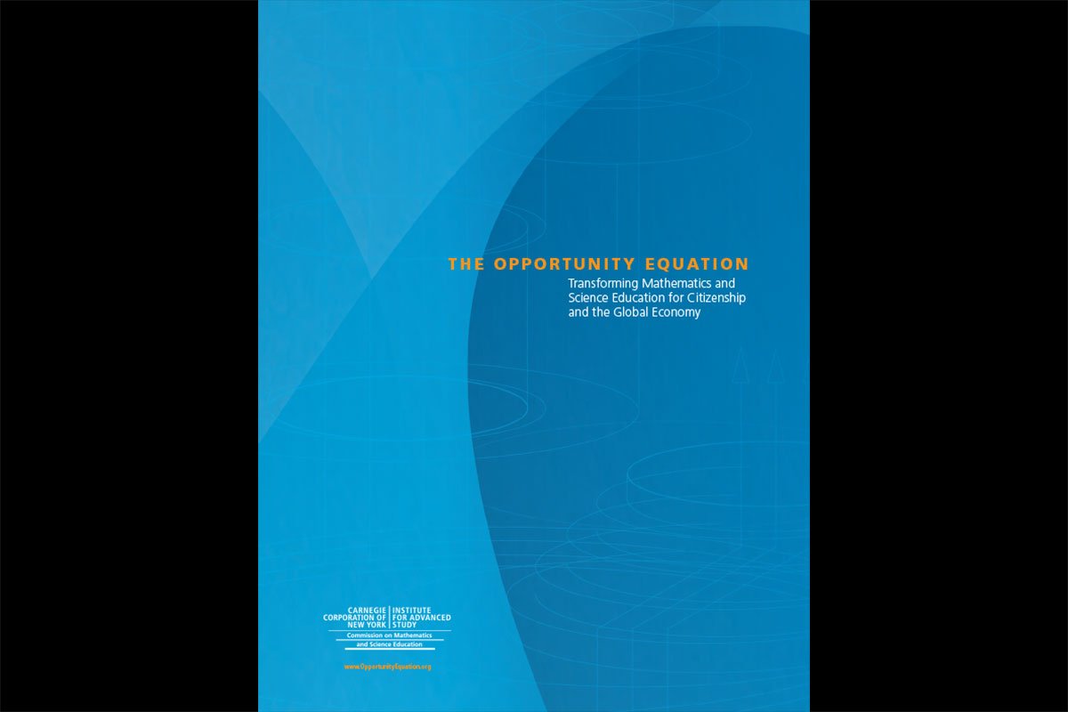 A report from the Corporation's Institute for Advanced Study Commission on Mathematics and Science Education urges the United States to mobilize for excellence in mathematics and science education so that all students, not just a select few or those fortunate enough to attend certain schools, achieve much higher levels of math and science learning.