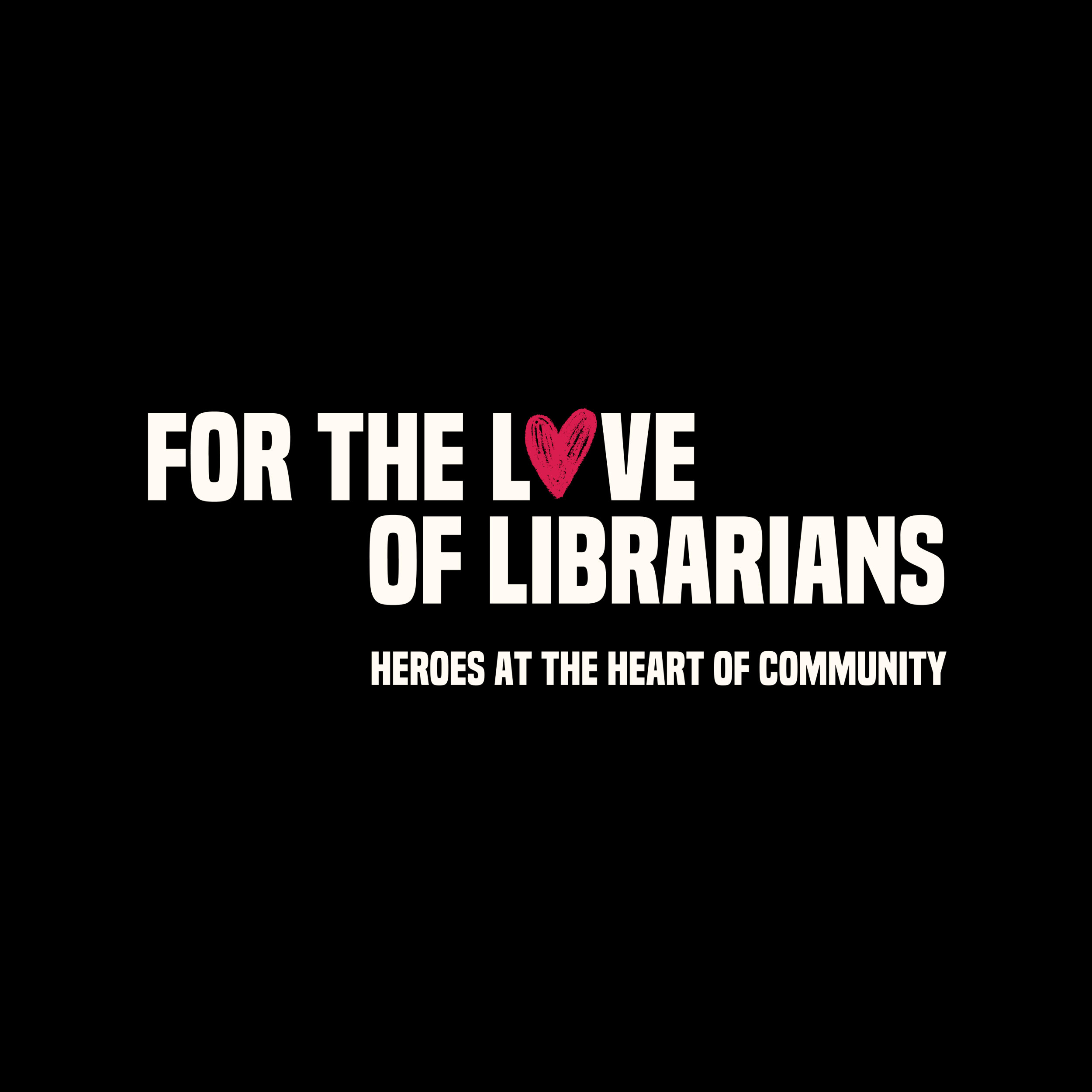 For the Love of Librarians
